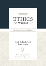 ETHICS AS WORSHIP - Mark D. Liederbach - 9781629952628