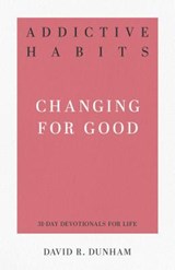 Addictive Habits: Changing for Good - David R. Dunham - 9781629954431