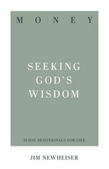 Money: Seeking God's Wisdom - Jim Newheiser - 9781629954974