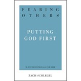 Fearing Others: Putting God First - Zach Schlegel - 9781629955001