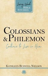 Colossians and Philemon: Continue to Live in Him - Kathleen B. Nielson - 9781629955810