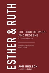 Esther & Ruth: The Lord Delivers and Redeems - Jonathan Nielson - 9781629957586