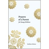 Prayers of a Parent for Young Children - Kathleen B. Nielson - 9781629958170