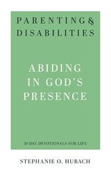 Parenting & Disabilities: Abiding in God's Presence - HUBACH,  Stephanie O. - 9781629958576