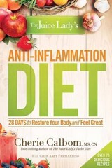 The Juice Lady's Anti-Inflammation Diet - MS,  Cn, Cherie Calbom - 9781629980027