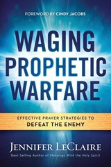Waging Prophetic Warfare - Jennifer Leclaire - 9781629987262