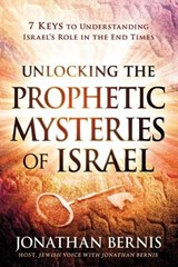 Unlocking the Prophetic Mysteries of Israel - Jonathan Bernis - 9781629991405