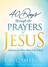 40 Days Through The Prayers Of Jesus - Tim Cameron - 9781629991658