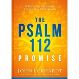 The Psalm 112 Promise: 8 Keys to Becoming Stable and Prosperous - John Eckhardt - 9781629994741