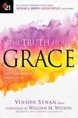 The Truth about Grace: Spirit-Empowered Perspectives - Vinson Synan - 9781629995045