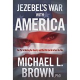 Jezebel's War with America: The Plot to Destroy Our Country and What We Can Do to Turn the Tide - Michael L. Brown - 9781629996660