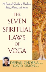 The Seven Spiritual Laws of Yoga - Deepak Chopra ; David Simon - 9781630262280