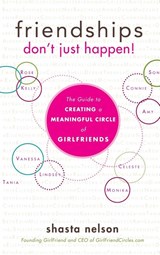 Friendships Don't Just Happen! - Shasta Nelson - 9781630263416