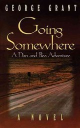 Going Somewhere - George Grant - 9781630263492