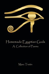 Homemade Egyptian Gods - Marc Tretin - 9781630451004