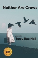 Neither Are Crows - Terry Rae Hall - 9781630451158