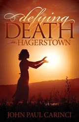 Defying Death in Hagerstown - John Paul Carinci - 9781630473518