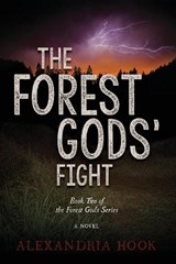 The Forest Gods' Fight - Alexandria Hook - 9781630477394