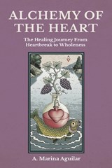 Alchemy of the Heart - A Marina Aguilar - 9781630514501