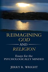 Reimagining God and Religion - Jerry R Wright - 9781630514952