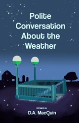 Polite Conversation About the Weather - D. A. MacQuin - 9781630660789
