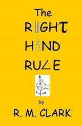 The Right Hand Rule - Robert M Clark - 9781630661724