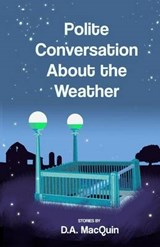 Polite Conversation About the Weather - D a Macquin - 9781630662479