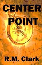 Center Point - R M Clark - 9781630664282