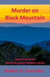 Murder on Black Mountain - Ruben D Gonzales - 9781630665524