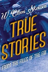 True Stories from the Files of the FBI - W Cleon Skousen - 9781630728984
