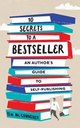 10 Secrets to a Bestseller - Tim McConnehey - 9781630729028