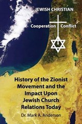 The History of the Zionist Movement and the Impact Upon Jewish Church Relations Today - Mark a Anderson - 9781630730376