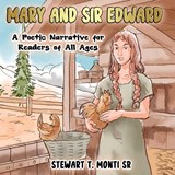 Mary and Sir Edward - Stewart T. Monti - 9781631031120