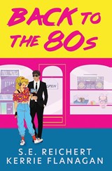 Back to the 80s - S. E. Reichert ; Kerrie Flanagan - 9781631123160