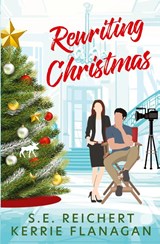 Rewriting Christmas - S. E. Reichert ; Kerrie Flanagan - 9781631123542
