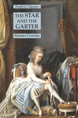 The Star and the Garter - CROWLEY,  Aleister - 9781631184062