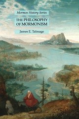 The Philosophy of Mormonism - James E Talmage - 9781631185427