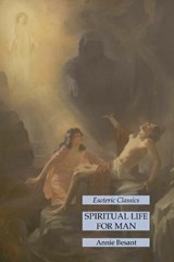 Spiritual Life for Man - Annie Besant - 9781631185731