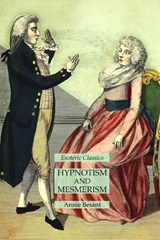 Hypnotism and Mesmerism - Annie Besant - 9781631185878