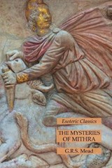 The Mysteries of Mithra - G R S Mead - 9781631186196