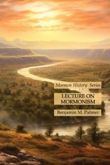 Lecture on Mormonism - Benjamin M Palmer - 9781631186370