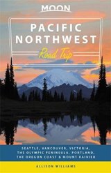 Moon Pacific Northwest Road Trip (Second Edition) - WILLIAMS,  Allison - 9781631219986