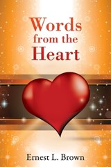 Words From the Heart - Ernest L. Brown - 9781631297588