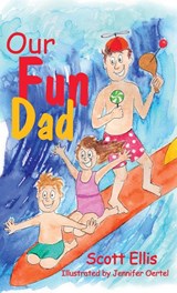 Our Fun Dad - Scott Ellis - 9781631321290