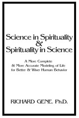 Science in Spirituality and Spirituality in Science - Ph. D. Richard Gene - 9781631322266