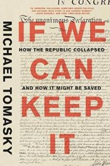 If We Can Keep It - How the Republic Collapsed and How it Might Be Saved - Michael Tomasky - 9781631497858