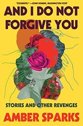 And I Do Not Forgive You - Stories and Other Revenges