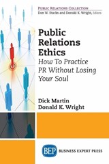 Public Relations Ethics - Dick Martin ; Donald K. Wright - 9781631571466