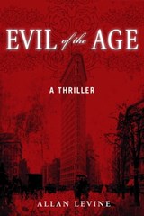 Evil of the Age - Allan Levine - 9781631580277