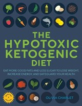 The Hypotoxic Ketogenic Diet - Olivia Charlet - 9781631584329